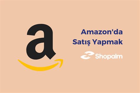 Amazon Satış Yapmak: Başarılı Bir E-ticaret Hikayesi